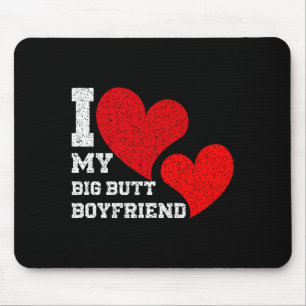 I Heart My Big Butt Boyfriend Funny Valentine Gift Mouse Pad