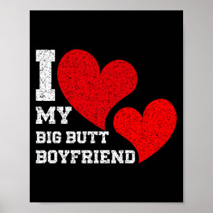 I Heart My Big Butt Boyfriend Funny Valentine Gift Poster