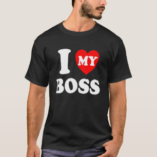 I Heart My Boss I Love My Boss T-Shirt