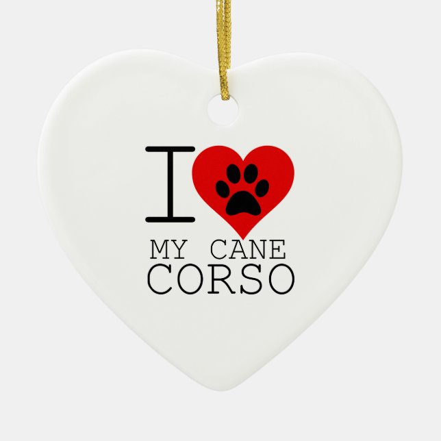 I HEART MY CANE CORSO CERAMIC ORNAMENT (Front)