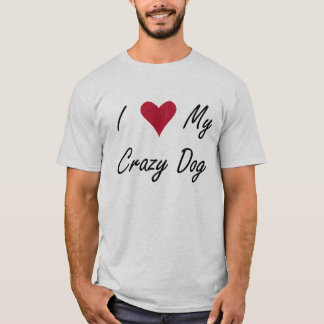 I Heart My Crazy Dog T-Shirt