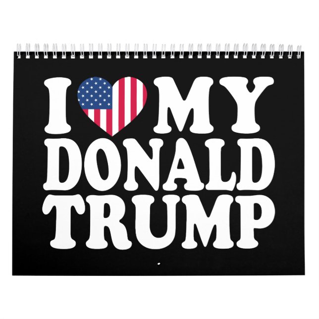 I Heart My Donald Trump For President 2024  Calendar (Cover)