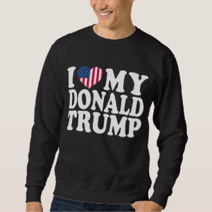 I Heart My Donald Trump For President 2024  Sweatshirt