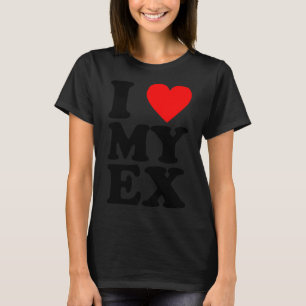 I Heart My Ex - Funny Heartbreak Boyfriend Girlfri T-Shirt