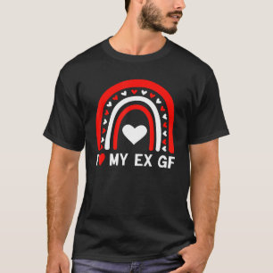 I Heart My Ex GF I Love My Ex Girlfriend red heart T-Shirt