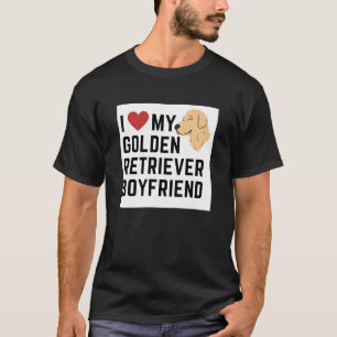 I Heart My Golden Retriever Boyfriend  T-Shirt