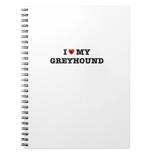 I Heart My Greyhound Spiral Notebook (Front)