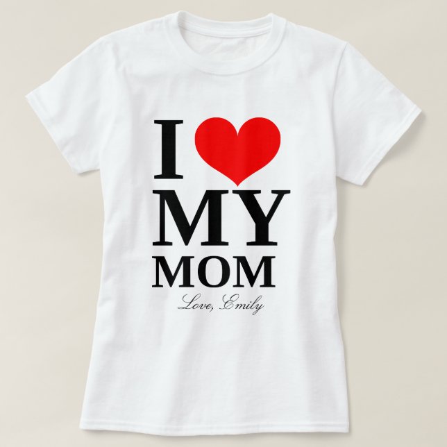 I Heart My Mum Custom Name Mother's Day T-Shirt (Design Front)