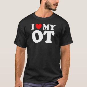 I Heart My OT, I Love My OT - Funny Occupational T T-Shirt