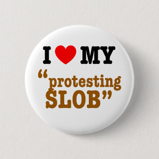 I Heart My "Protesting Slob" 6 Cm Round Badge