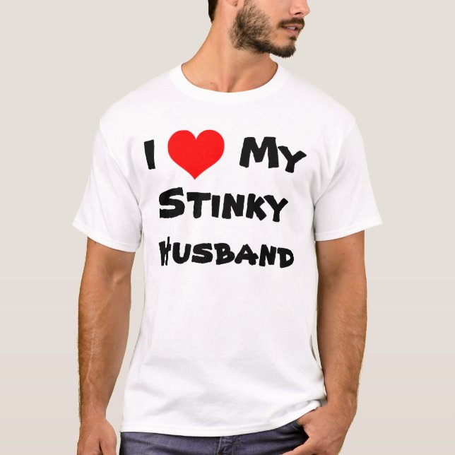 I Heart My Stinky Husband T-Shirt (Front)