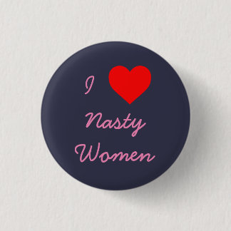 I Heart Nasty Women 3 Cm Round Badge