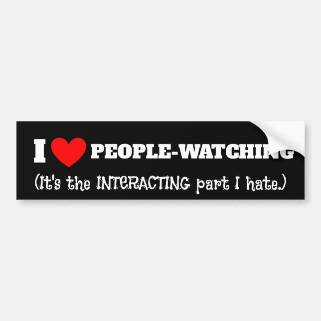 I (heart) People watching, interacting part I hate Bumper Sticker (Front)