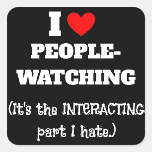 I (heart) People watching, interacting part I hate Square Sticker