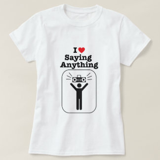 I Heart Saying Anything T-Shirt