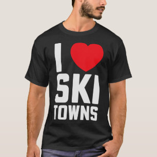 I Heart Ski Towns Park City Lake Placid Jackson Ho T-Shirt
