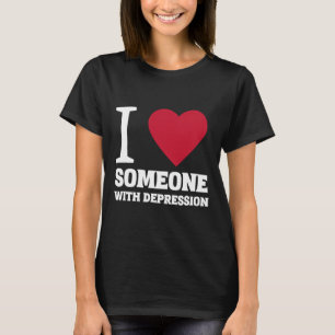 I Heart Someone With Depression Suicide Awareness T-Shirt