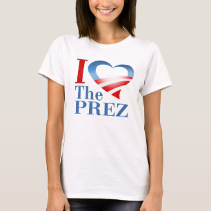 I Heart The Prez T-Shirt