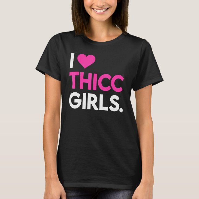 I Heart Thicc Girls  Workout Gym  Fitness Lifting T-Shirt (Front)