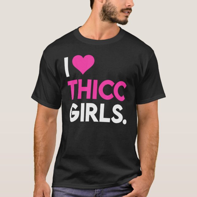 I Heart Thicc Girls  Workout Gym  Fitness Lifting T-Shirt (Front)