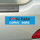 i heart to hate comic sans bumper sticker (On Car)