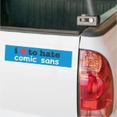 i heart to hate comic sans bumper sticker (On Truck)
