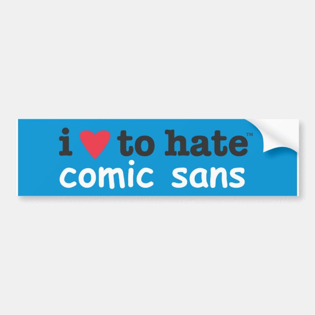 i heart to hate comic sans bumper sticker (Front)