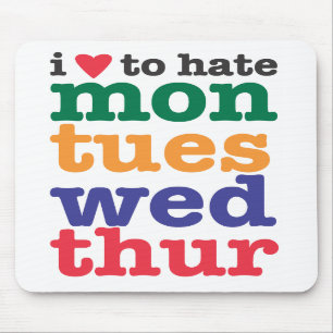 i heart to hate mon-thur mousepad