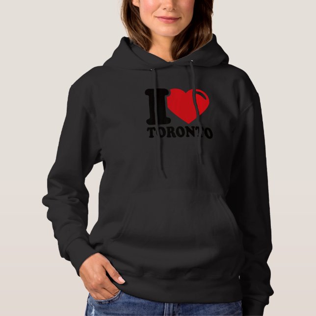 I Heart Toronto Beautiful Canadian City I Love Tor Hoodie (Front)