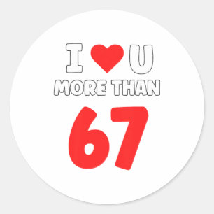 I Heart U More Than 67 Valentines 67 Meme Premium Classic Round Sticker