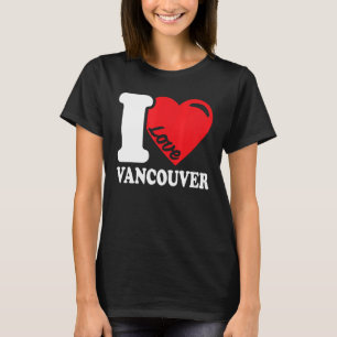 I Heart Vancouver Beautiful Canadian City I Love T-Shirt