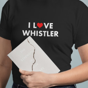 I Heart Whistler I Love Whistler Modern Text Dark T-Shirt