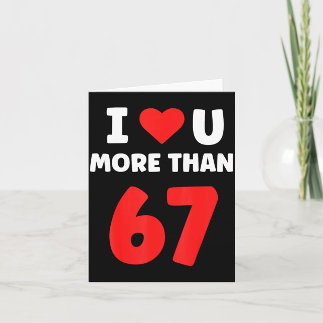 I Heart You More Than 67 Valentines 67 Meme 2  Card (Front)