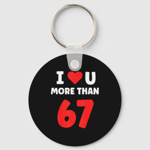 I Heart You More Than 67 Valentines 67 Meme 2  Key Ring