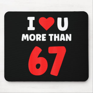 I Heart You More Than 67 Valentines 67 Meme 2 Mouse Pad