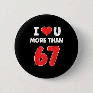 I Heart You More Than 67 Valentines 67 Meme 6 Cm Round Badge