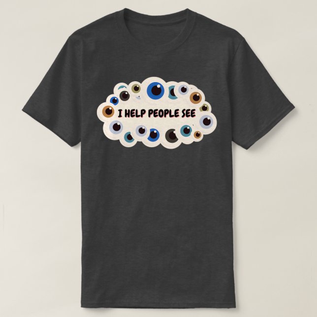 I help people see T-Shirt (Design Front)