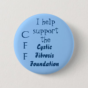 I help support the, Cystic FibrosisFoundation, CFF 6 Cm Round Badge