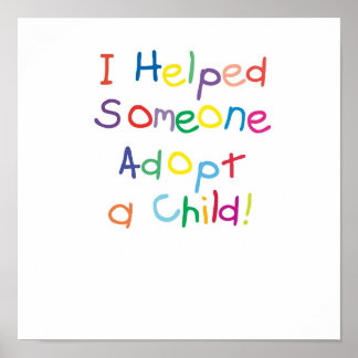 I helped someone adopt a child poster
