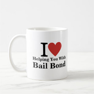 I ❤️ Helping You With Bail Bond CUSTOM Mug