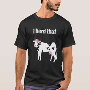 I Herd That Floral Holstein Cow T-Shirt