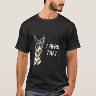 I Herd That Funny Dog Joke Australian Cattle Dog L T-Shirt