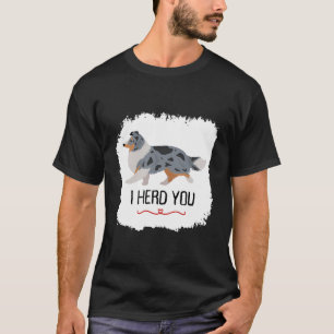 I Herd You Cute Blue Merle Shetland Sheepdog Shelt T-Shirt