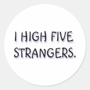 I HIGH FIVE STRANGERS. CLASSIC ROUND STICKER