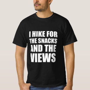 I hike for snacks and the views T-Shirt