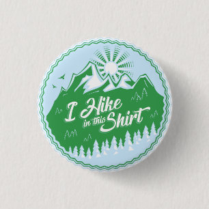 I Hike In This Shirt 3 Cm Round Badge