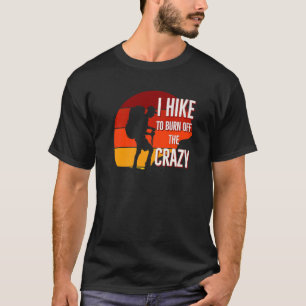 I Hike To Burn Off The Crazy Retro Sunset Hikers T-Shirt
