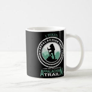 I Hiked A Small Section Of The Appalachian Trail  Coffee Mug