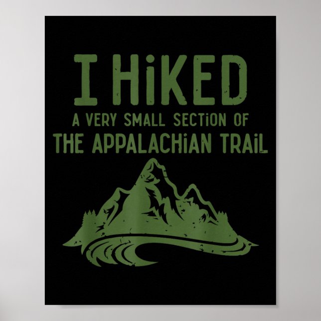 I Hiked A Very Small Section Of The Appalachian Tr Poster (Front)