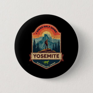 I Hiked Half Dome Yosemite National Park Hiking So 6 Cm Round Badge